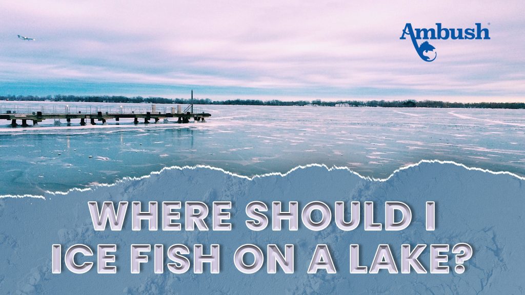 Where to ice fish on a lake