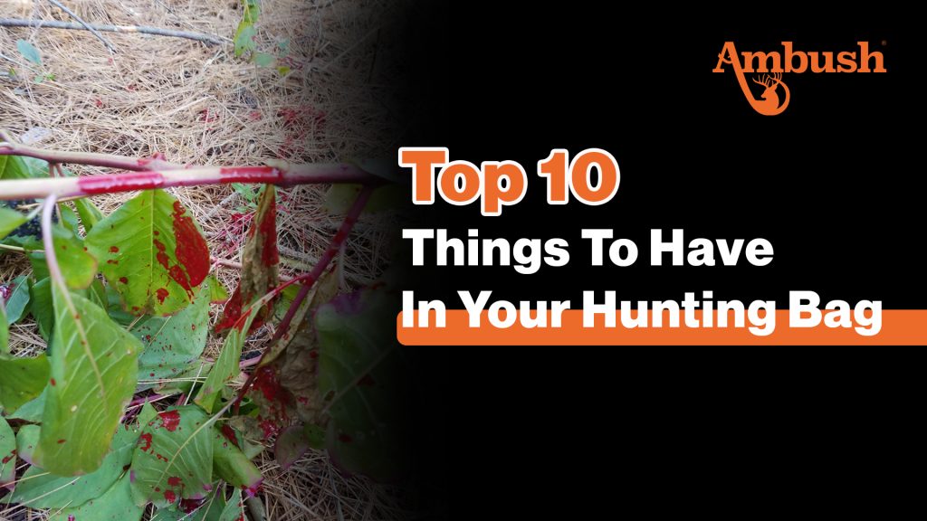 top 10 things to have in your hunting bag