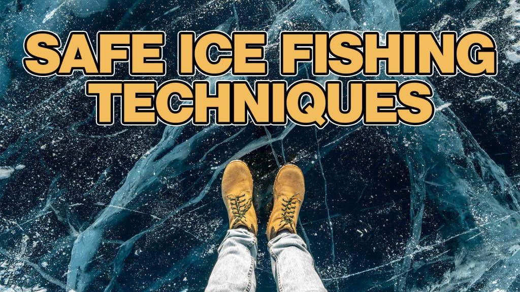 Safe Ice Fishing Techniques